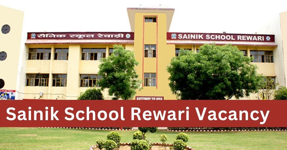 Sainik School Rewari Vacancy 2024 : सैनिक स्कूल रेवाड़ी ने जारी की अनेक पदों पर भर्ती