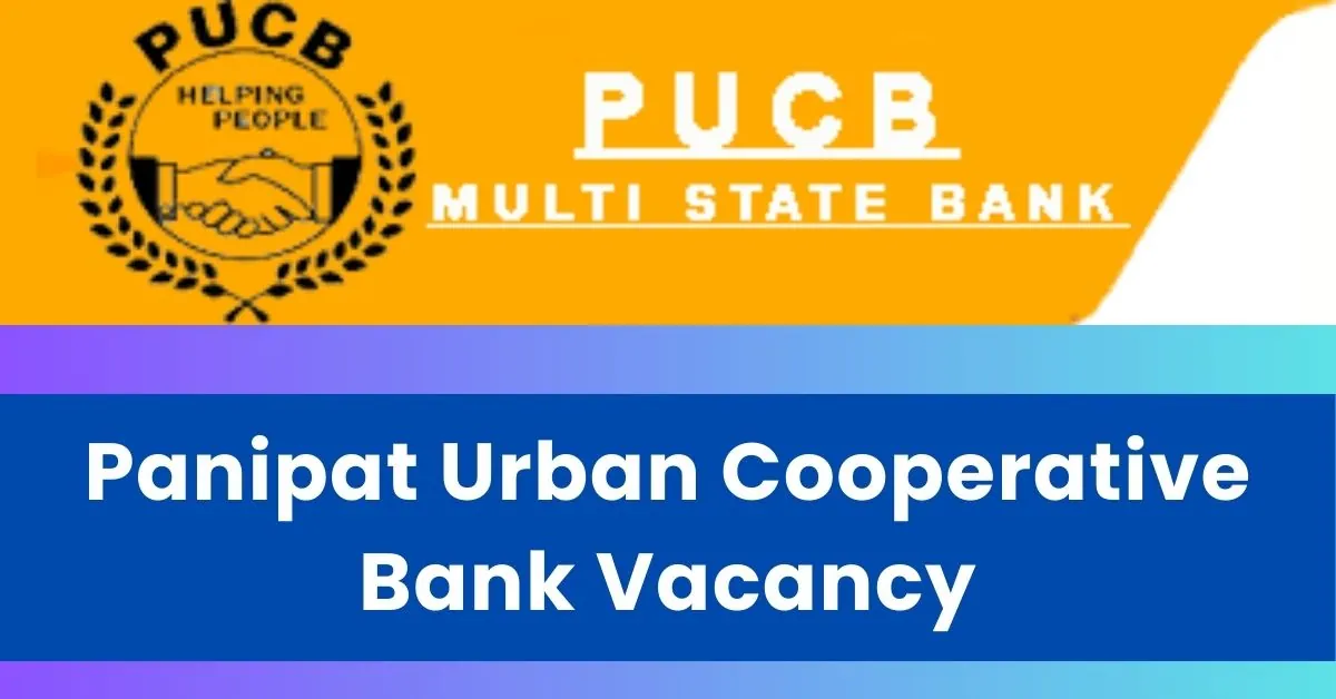 Panipat Cooperative Bank Vacancy 2024 : पानीपत कोआपरेटिव बैंक में आई विभिन्न पदों पर भर्ती